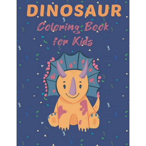 Dinosaur Coloring Book for Kids: Big Coloring Book for Kids Ages 4-8, Cute and Unique Coloring Pages for Boys and Girlsv, Great Gift for Boys & Girls (Paperback)