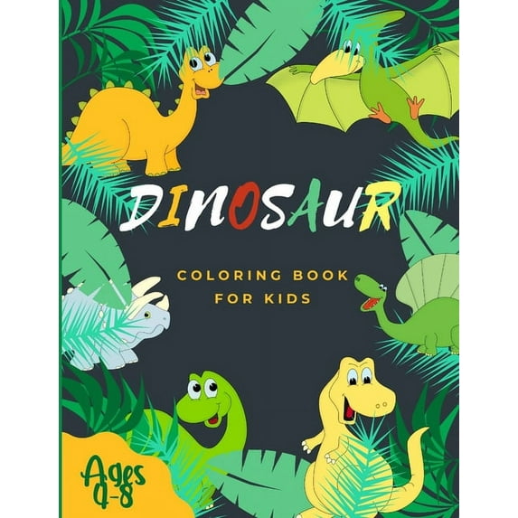 Dinosaur Coloring Book for Kids Ages 4-8: More Than 50 Amazing Dinosaur Coloring Pages For Kids Ages 4-8! (Paperback)