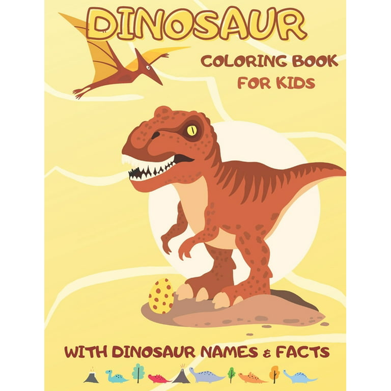 Dinosaur Coloring Book With Fun Facts For Kids!: 52 Best Illustrations of  Popular Dinosaurs. A Great Gift for Boys & Girls, Ages 4-8 (Coloring Books  for Kids #2) (Paperback)