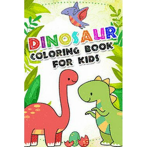 Dinosaur Coloring Book for kids: Fantastic Dinosaur Coloring Book with 100 Unique Vectoriel Including T-Rex,, Triceratops, Stegosaurus, Tyrannosaurus, Hypsilophodon, Allosaurus, Velociraptor, Pteranod