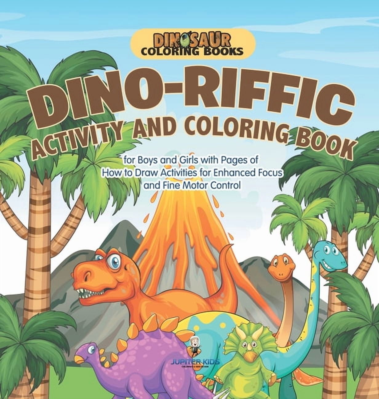 Dinosaur Coloring Books. Dino-riffic Activity and Coloring Book for Boys and Girls with Pages of How to Draw Activities , (Hardcover)