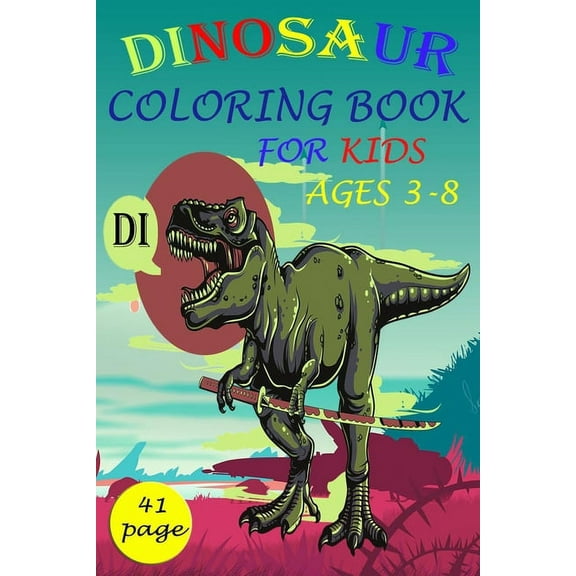 Dinosaur Coloring Books for Kids: : Great Gift for Boys & Girls, Ages 3-8, MY DINOSAUR TODDLER COLORING BOOK, (Paperback)
