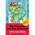 thumbnail image 1 of My Dinosaur... My Dinosaur Ate My Broccoli: (Perfect Bedtime Story for Young Readers Age 6-8): Warning: May Cause the Vegetable Munchie, Book 1, (Paperback), 1 of 1