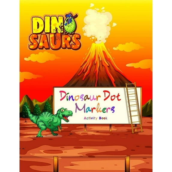 Dinosaur Dot Markers Activity Book: The Cute Dinosaurs -Dinosaur Dots Coloring Book for kids - Do A Dot Page a day - Eas, (Paperback)
