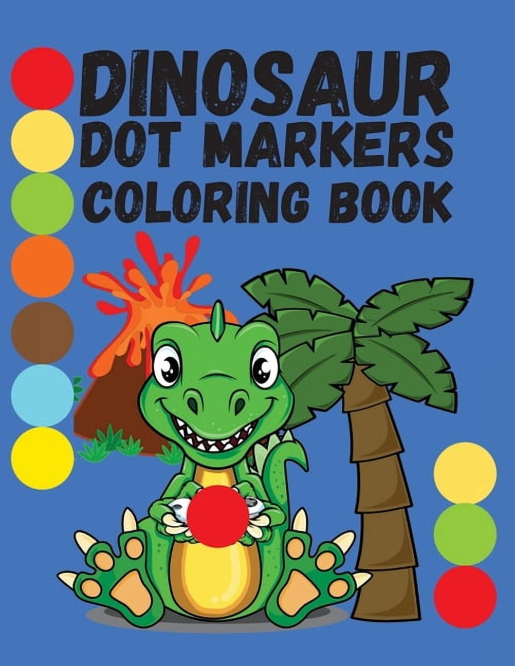 Dinosaur Dot Markers Coloring Book : For Kids Ages 2-5 Funny Dinosaurs ...