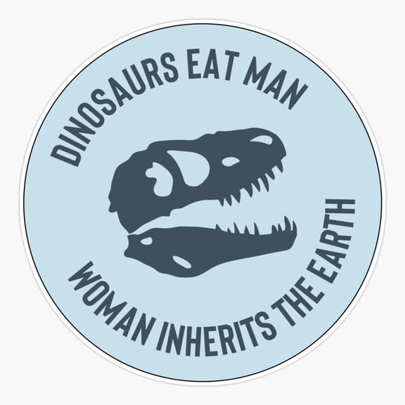 Dinosaur Earth Inherits Woman Movie Quote Sticker