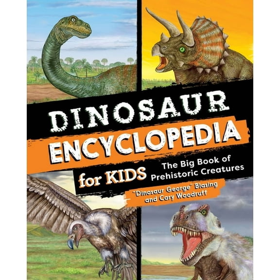 Dinosaur Encyclopedia for Kids: The Big Book of Prehistoric Creatures, (Hardcover)
