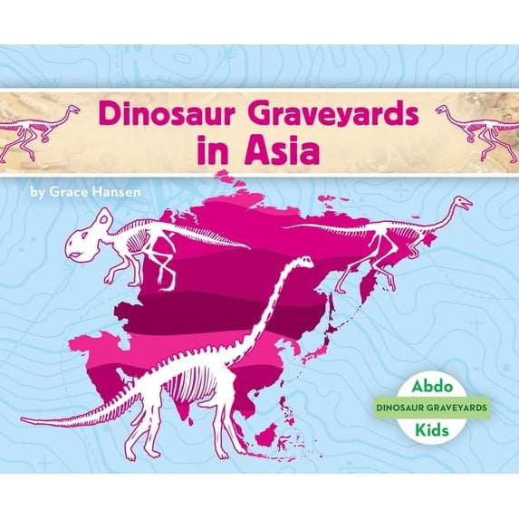 Dinosaur Graveyards Dinosaur Graveyards in Asia, (Hardcover)