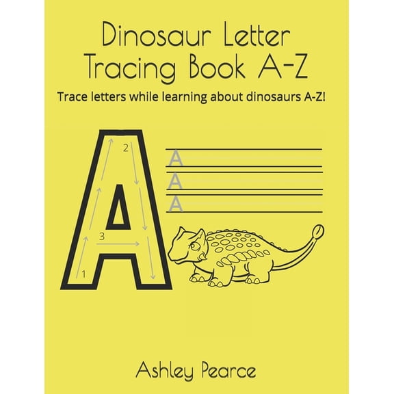 Dinosaur Letter Tracing Book A-Z: Trace letters while learning about dinosaurs A-Z!, (Paperback)