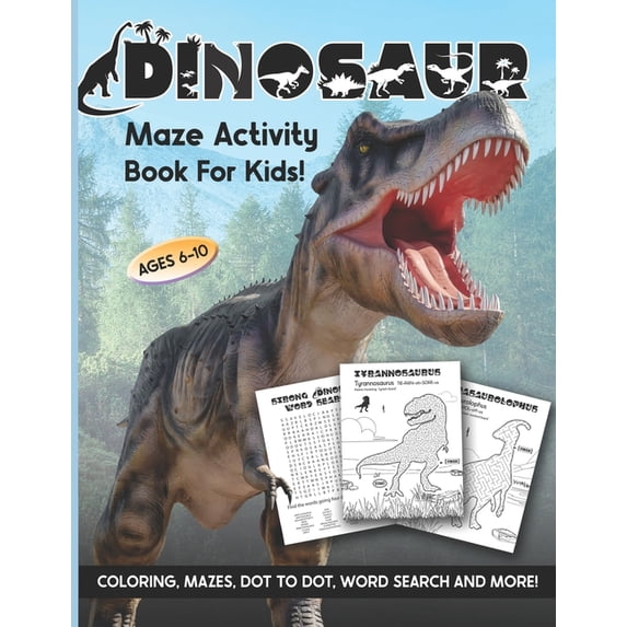 Amazing Dinosaur Mazes Dinosaur Maze Activity Book For Kids: Ages 6-10 6-8 8-10 Workbook for Coloring, Mazes, Dot to Dot, Word Search and More!, Book 1, (Paperback)