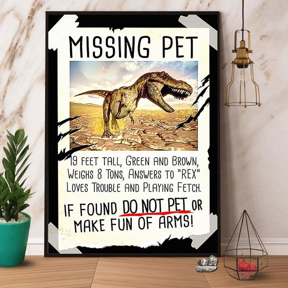 Dinosaur Missing Pet If Found Do Not Pet Paper Poster No Frame Matte Wall Art Decor 16 x 24 Inch Poster