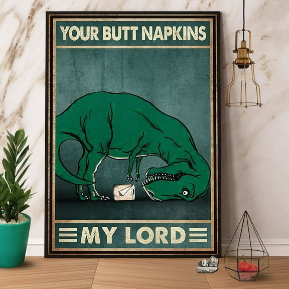 Dinosaur My Lord Your Butt Napkins Vintage Paper Poster No Frame 11 x 17 Inch Poster