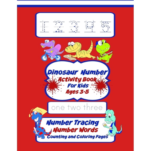 Dinosaur Number Activity Book For Kids Ages 3-5: Number Tracing, Number Words, Counting, And Coloring Pages Workbook, (Paperback)