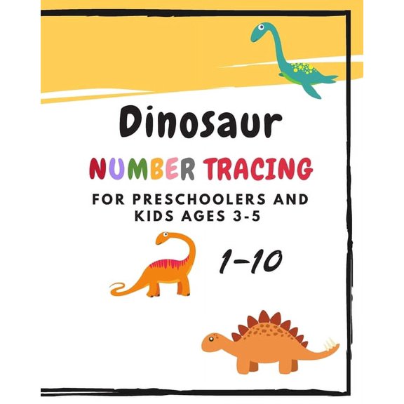 Dinosaur Number Tracing for Preschoolers and kids Ages 3-5: Learning numbers 1-10 in dinosaur theme.Lots of fun with wor
