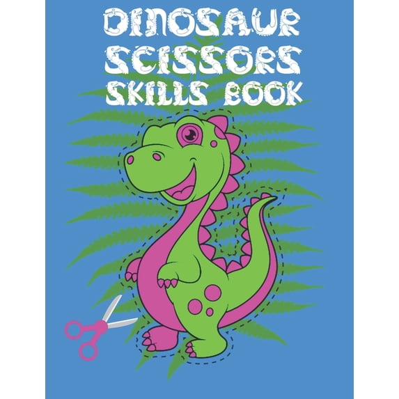 Dinosaur Scissors Skills Book: Easy and Fun Scissor Skills Activity Book For Kids