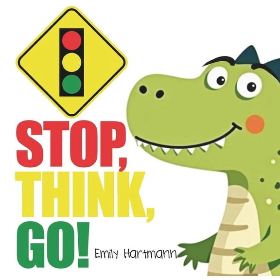 Dinosaur Social Skills Stop, Think, Go!: Children's Book about Impulse Control, Emotions and Big Feelings for Kids, Preschool and Kindergarten,, Book 3, (Paperback)