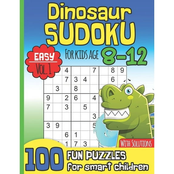 Dinosaur Sudoku for Kids Age 8-12: Easy Vol. 1 I With Solutions I 100 Fun Large Print Puzzles for Smart Children I Maths, (Paperback)