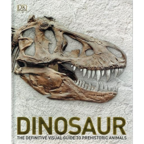 Dinosaur: The Definitive Visual Guide to Prehistoric Animals