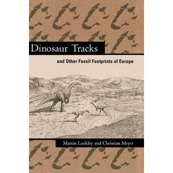 Pre-Owned Dinosaur Tracks and Other Fossil Footprints of Europe (Hardcover) 0231107102 9780231107105