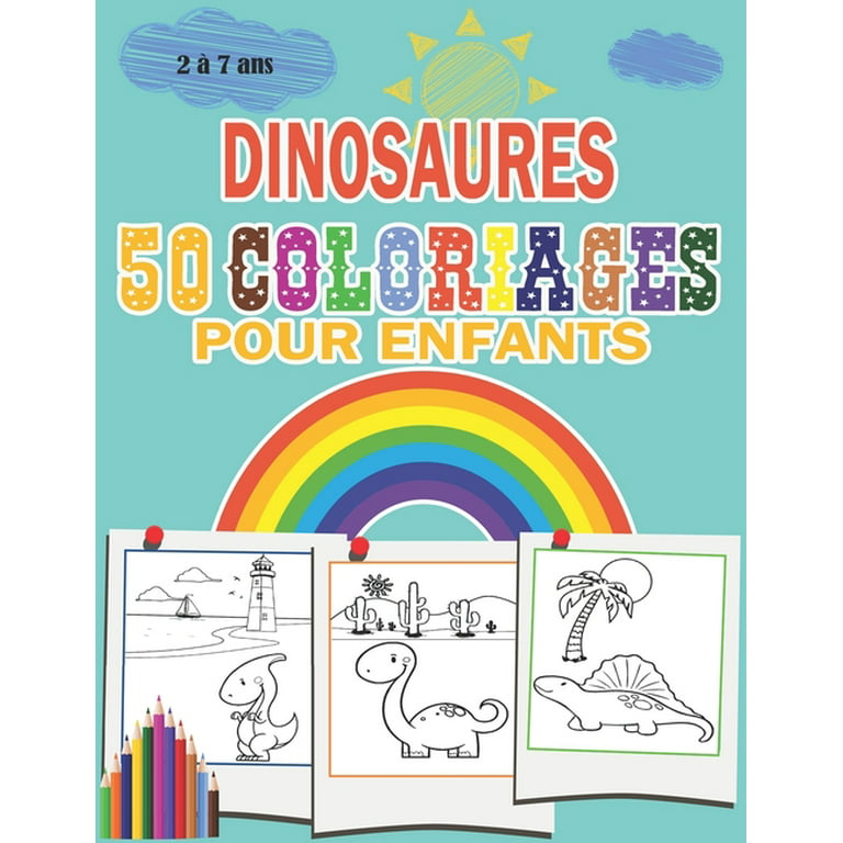 Dinosaures 50 Coloriages Pour Enfants 2 À 7 ANS: Dinosaures livre enfant -  Cahier de Coloriage dinosaures pour Enfant - dinosaure livre de coloriage -  dinosaures à colorier (Paperback) 
