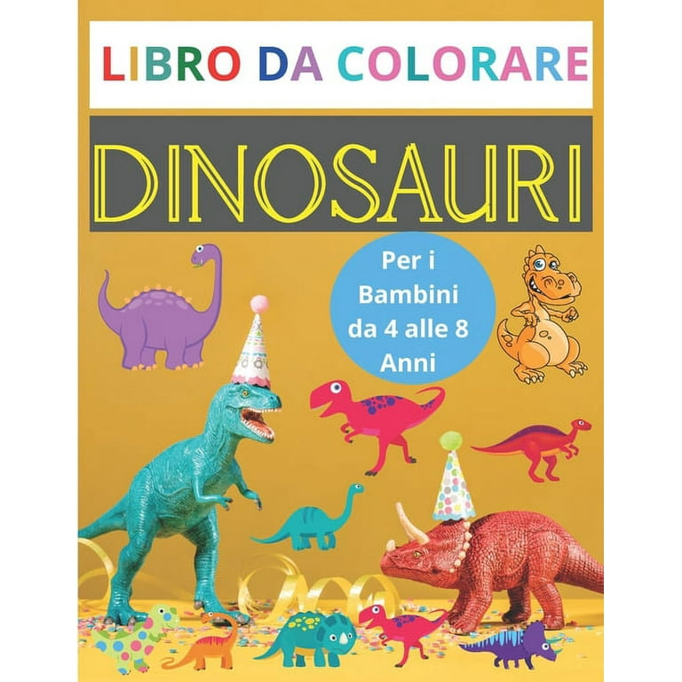 Dinosauri Libro da Colorare Per i Bambini da 4 alle 8 Anni : Bellissimi  Dinosauri da colorare per bambini, Dinosauri libri, Libro bambino, Libro  Dinosauri colorare, libri bimbi, Regalo per i bambini (