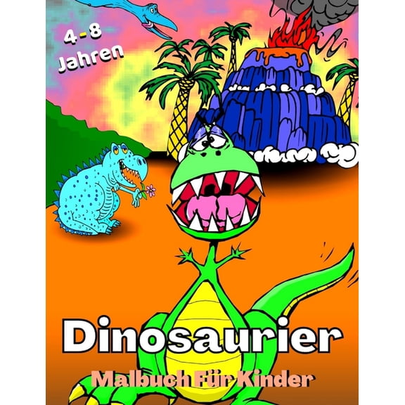 Dinosaurier Malbuch Fr Kinder 4 - 8 Jahren: Das groe Dino Malbuch fr Kinder Geschenk fr Jungen und Mdchen Kinderbuch Dinosaurier Malbuch Kinder ab 2 3 4 Jahre Kreatives Bastelbuch Diese Wie Gewn