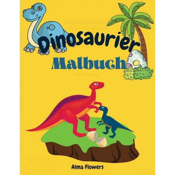 Dinosaurier Malbuch : Malbuch für alle Kinder, die Dinosaurier lieben / Ausmalbilder mit Dinosauriern und anderen Elementen /für Kinder von 3-6 Jahren (Paperback)