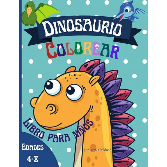 Dinosaurio Colorear Libro para niños edades 4 - 8 : Gran libro para colorear de dinosaurios para niños y niñas de 4 a 8 años. (Paperback)