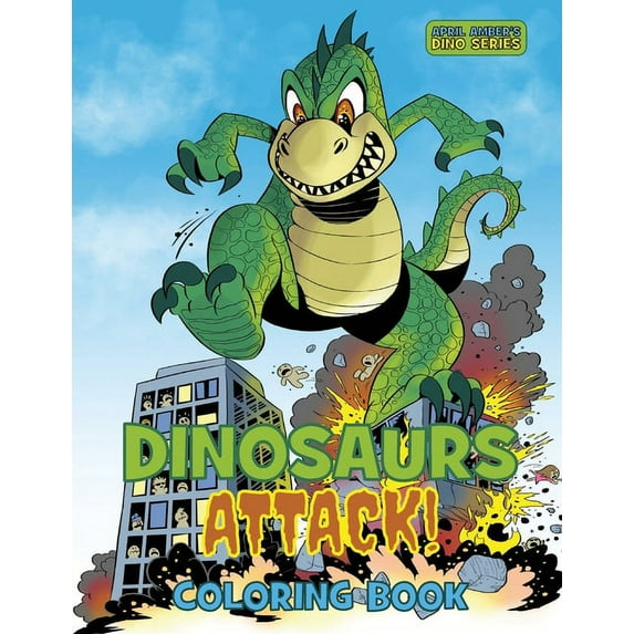 Dinosaurs Attack Coloring Book: For Kids and Adults, Dino Monsters Rampage Through The City Streets (Paperback)