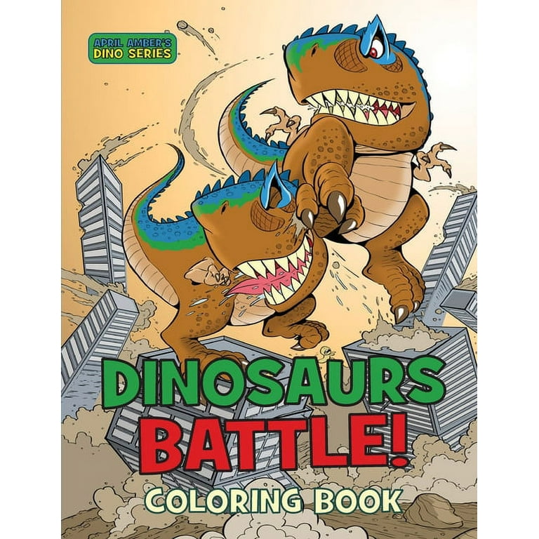 Dinosaurs Battle Coloring Book: For Kids, Epic Battles Between Dinosaurs  and Monsters, Ages 4 - 8, 8-12 