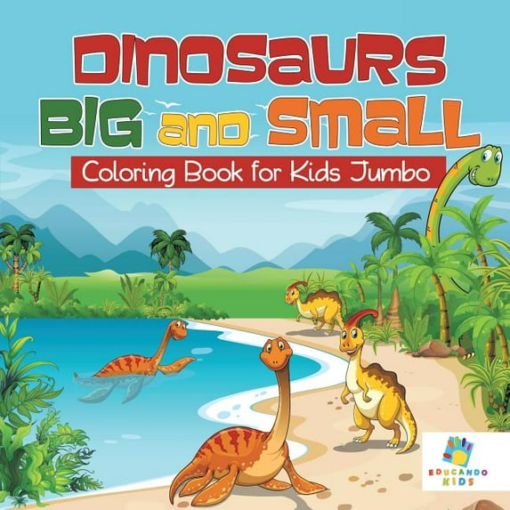 Dinosaurs Big and Small Coloring Book for Kids Jumbo (Paperback)