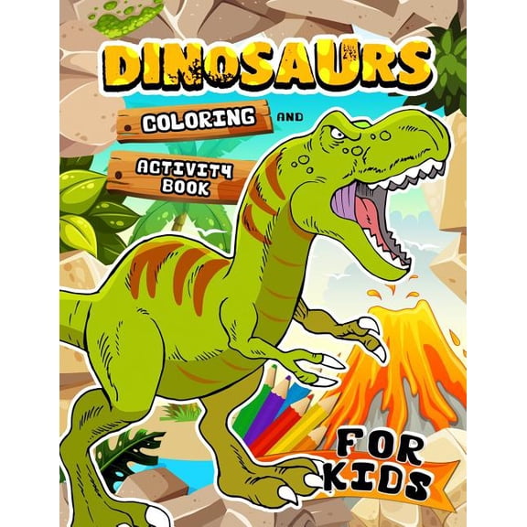 Dinosaurs Coloring and Activity book for Kids: Coloring Book for Girls and Boys Ages 2-4, 4-8, 9-12 Dot to Dot, Color by Number, Sudoku and more Paperback 1078241155 9781078241151 Rocket Publishing