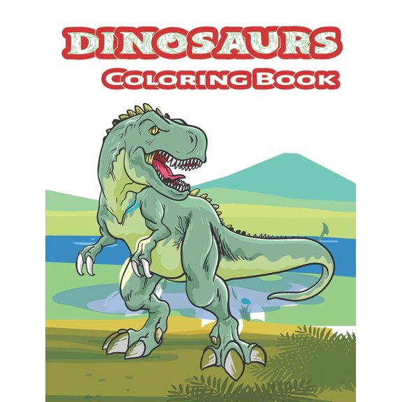 Dinosaurs Coloring Book: Great Gift for Boys & Girls, Dinosaurs Coloring and Animal Activity Book for Children Boys Girls, 70 Pages, 8.5 by 11 inch. (Paperback)