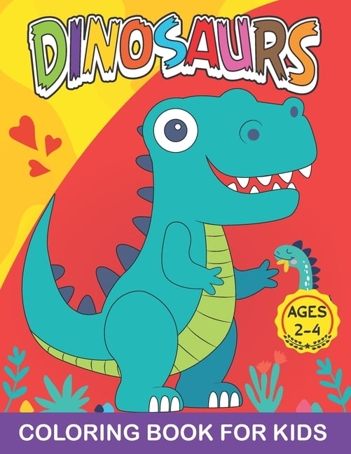 Dinosaurs Coloring Book for Kids Ages 2-4: Cute Dinosaur Coloring Book ...