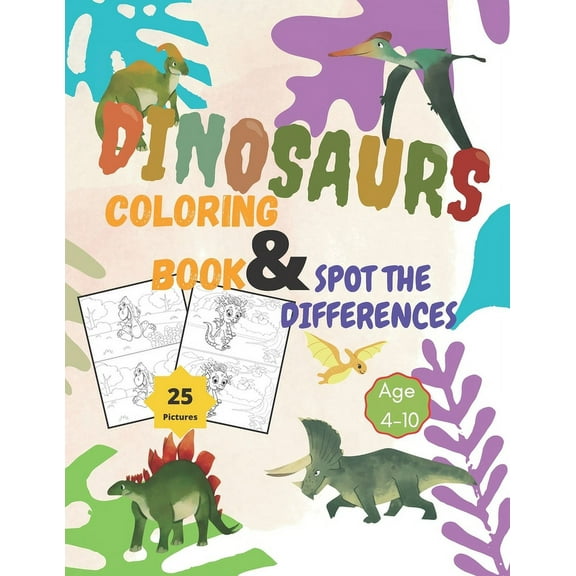 Dinosaurs Coloring Book and Spot the Differences : A Fun Search and Find Differences for Children 4-10 years old.25 pictures of Dinosaurs Funny activity book Including Coloring (Paperback)