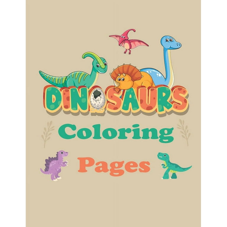 Dinosaur Coloring Book For Kids Ages 4-8: A Big Dinosaur Coloring Book For  Boys and Girls (Paperback) 