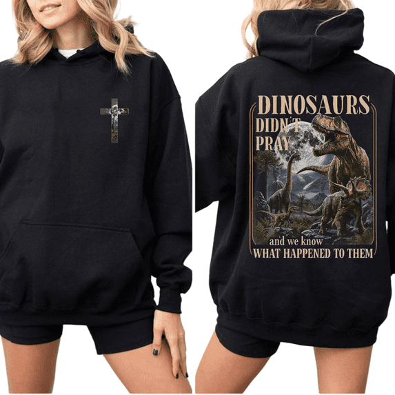 Dinosaurs Didn't Pray Christian Hoodie for Men and Women, Funny Dinosaur Faith Graphic Pullover, Sizes S-5XL