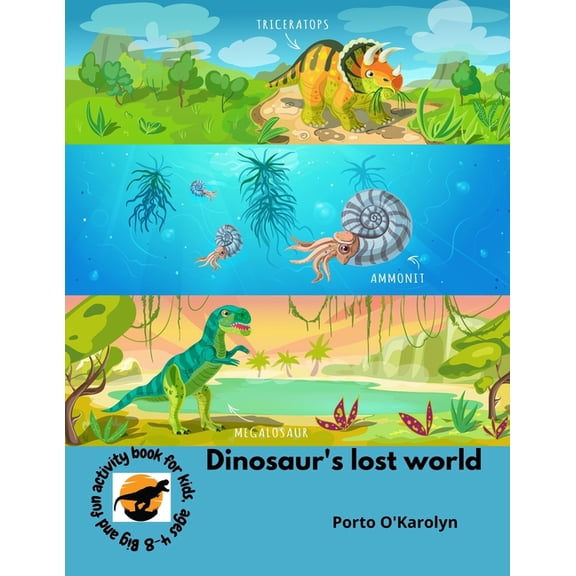 Dinosaurs Dinosaur's lost world: n exciting collection of the most powerful and biggest dinosaurs that ruled the planet Earth this, (Paperback)