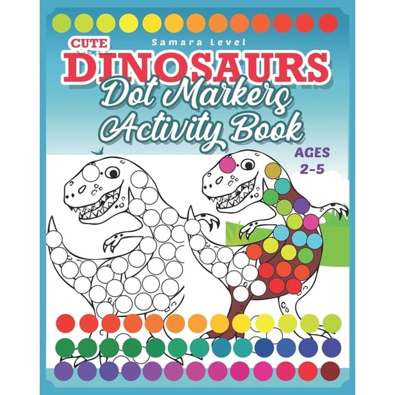 Dinosaurs Dot Markers Activity Book: Do A Dot Art Coloring Books For Toddlers 2-5 Preschool Kindergarten Activities Dino, (Paperback)