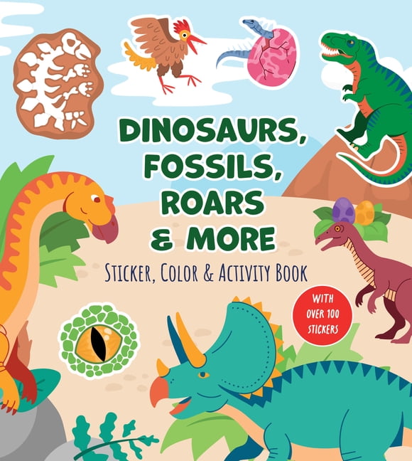 Dinosaurs, Fossils, Roars & More Sticker, Color & Activity Book: With Over 100 Stickers!, (Paperback)