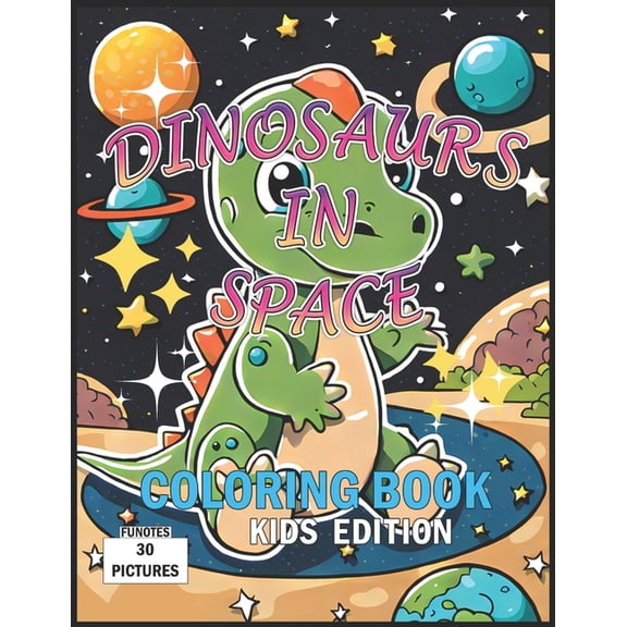 Dinosaurs In Space Coloring Book Kids Edition: For Ages 3 To 8, (Paperback)