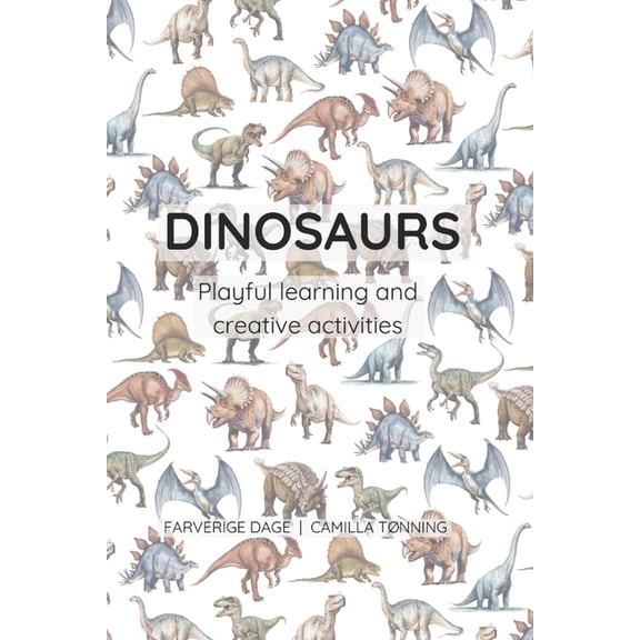 Dinosaurs: Playful learning and creative activities, (Paperback)