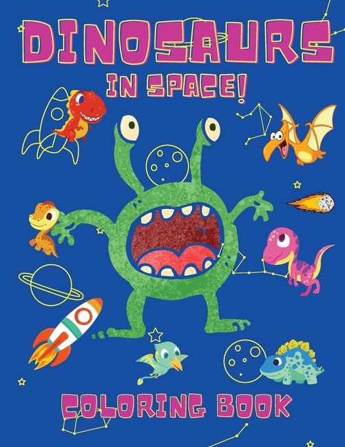 Dinosaurs in Space Coloring Book: Coloring Books for Boys, Girls ...