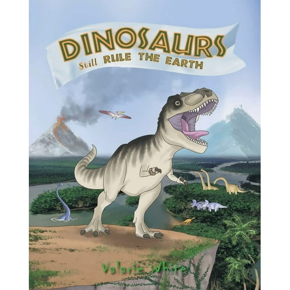 Dinosaurs Still Rule The Earth, (Paperback)