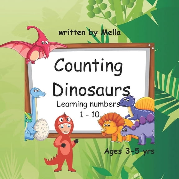 Dinosaurs Teach Math Counting Dinosaurs: Learn to count to 10, (Paperback)