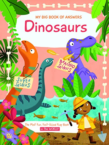 Dinosaurs: The Most Fun, Fact-Filled Flap Book in the World! (My Big ...
