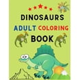 thumbnail image 1 of Dinosaurs adult coloring book: Adult Coloring Book With Dinosaur Illustrations: Dinosaurs coloring book for stress relie, (Paperback), 1 of 1