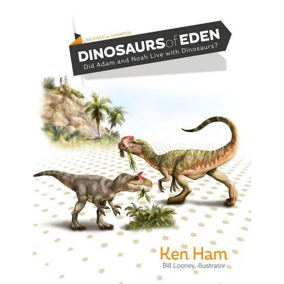 Dinosaurs of Eden (Revised & Updated): Did Adam and Noah Live with Dinosaurs?, (Hardcover)