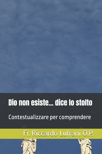 Dio non esiste... dice lo stolto: Contestualizzare per comprendere, (Paperback)
