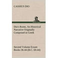 thumbnail image 1 of Dio's Rome, Volume 2 An Historical Narrative Originally Composed in Greek During the Reigns of Septimius Severus, Geta and Caracalla, Macrinus, Elagabalus and Alexander Severus and Now Presented in En, 1 of 1